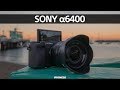 Sony a6400 — More Than Meets The Eye — In-Depth Review [4K]