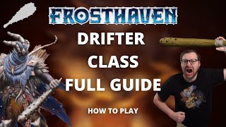 Frosthaven Drifter class complete guide  with timestamps (tutorial)