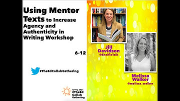 Using Mentor Texts to Increase Agency and Authenticity in Writing Workshop, 6-12