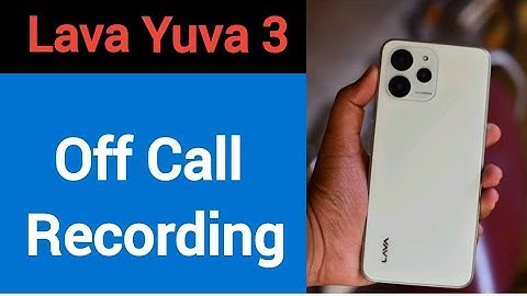 Lava Yuva 3 me call recording kaise band kare, how to off call recording in Lava Yuva 3