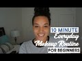 10 MINUTE Everyday Makeup Routine