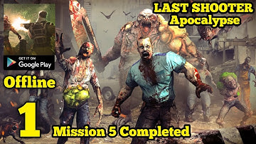 LAST SHOOTER: Apocalypse Gameplay Walkthrough Part 1 Mission 5 Completed (Android)