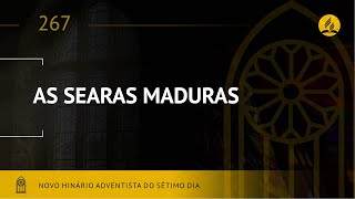 Novo Hinário Adventista • Hino 267 • As Searas Maduras • (Lyrics)