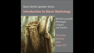 Slavic Myths Speaker Series | Introduction to Slavic Mythology