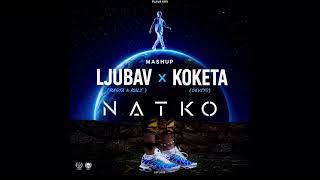 LJUBAV x KOKETA | NATKO MASHUP