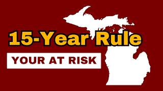 Michigan's 15-Year Rule — The Full Breakdown