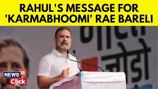 Lok Sabha Elections 2024: Rahul Gandhi's Message For Karmabhoomi Rae Bareli | Congress | N18V