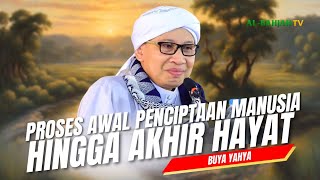 Proses Awal Penciptaan Manusia hingga Akhir Hayat | Buya Yahya