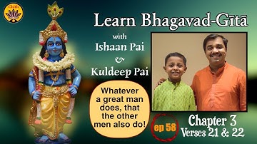 ep 58 | Ch 3 Verses 21 & 22 | Learn Bhagavad-Gītā with Ishaan Pai & Kuldeep Pai