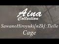 [Aina] SawanoHiroyuki[nZk]:Tielle - Cage [Lyrics | 歌詞]