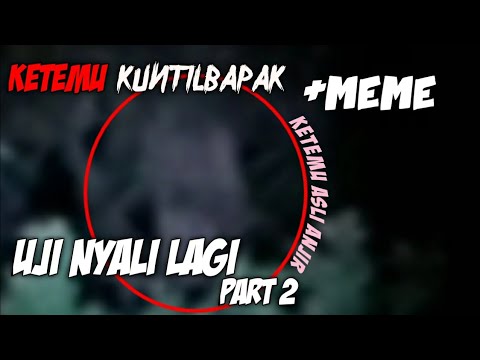 Uji nyali!!! part 2 seru asli ketemu kuntilbapak ||| Budak Bociil