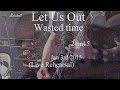 Let us out - Wasted Time (Live Rehearsal) .. 2mn15