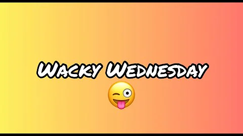Wacky Wednesday with Rachel-April 1, 2020