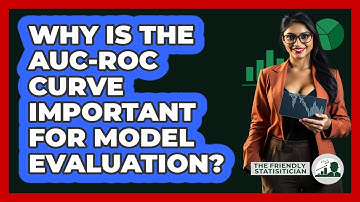 Why Is The AUC-ROC Curve Important For Model Evaluation? - The Friendly Statistician