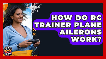 How Do RC Trainer Plane Ailerons Work? - RC Toy Central