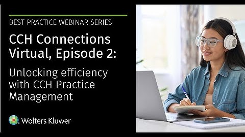 Webinar: CCH Connections virtual best practice series - CCH Practice Management