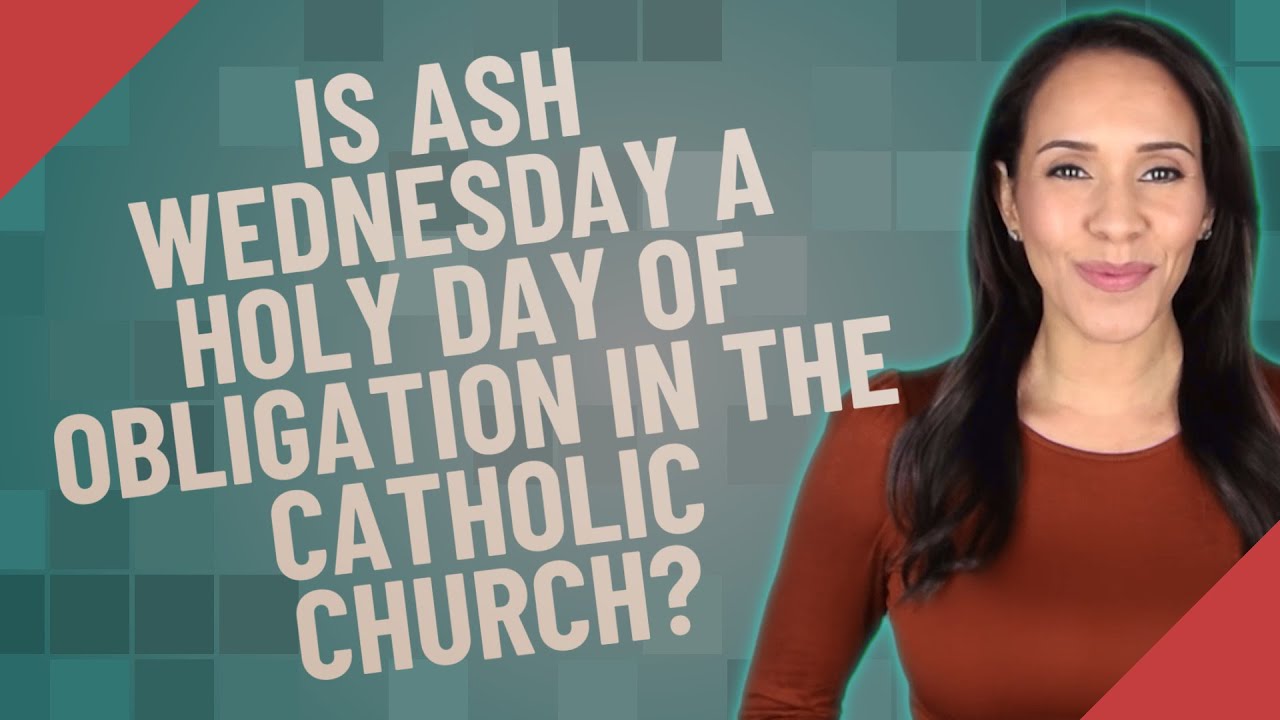 Is Ash Wednesday a holy day of obligation in the Catholic