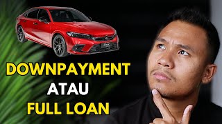 [Better Bayar Downpayment Atau Full Loan] | Yg Mana Lebih Berbaloi?