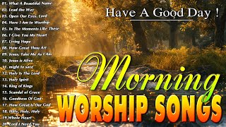 Best Praise and Worship Songs Lyrics 2024  Playlist Morning Worship Songs Collection