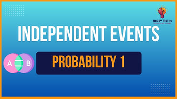 A-Level Mathematics |  Statistics | Probability 1 | P1.4 | Independent Events
