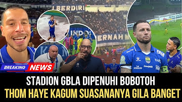 Thom Haye Kaget‼️Stadion GBLA Penuh Bobotoh, Atmosfer Bikin Merinding
