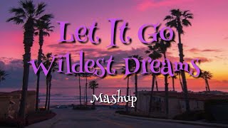 Let It Go X Wildest Dream - Frozen X Taylor Swift Mashup (Lyrics)