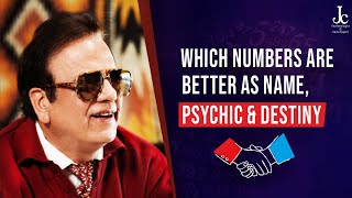 Which numbers are better for you? | Name, Psychic and Destiny Numbers | J C Chaudhry