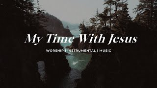 My Time With Jesus | Soaking Worship Music Into Heavenly Sounds // Instrumental Soaking Worship by One Thing 3,664 views 12 days ago 32 minutes