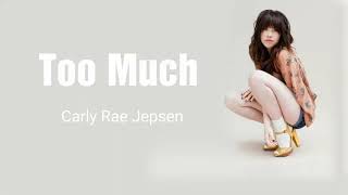 Carly Rae Jepsen - Too Much (Lyric Video)