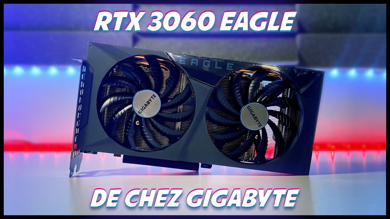 GIGABYTE RTX 3060 EAGLE - UNE #RTX EN PLASTIQUE ?!