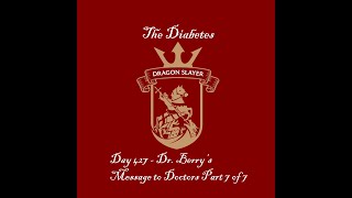 Day 427 - Dr. Berry’s Message to Doctors Part 7 of 7