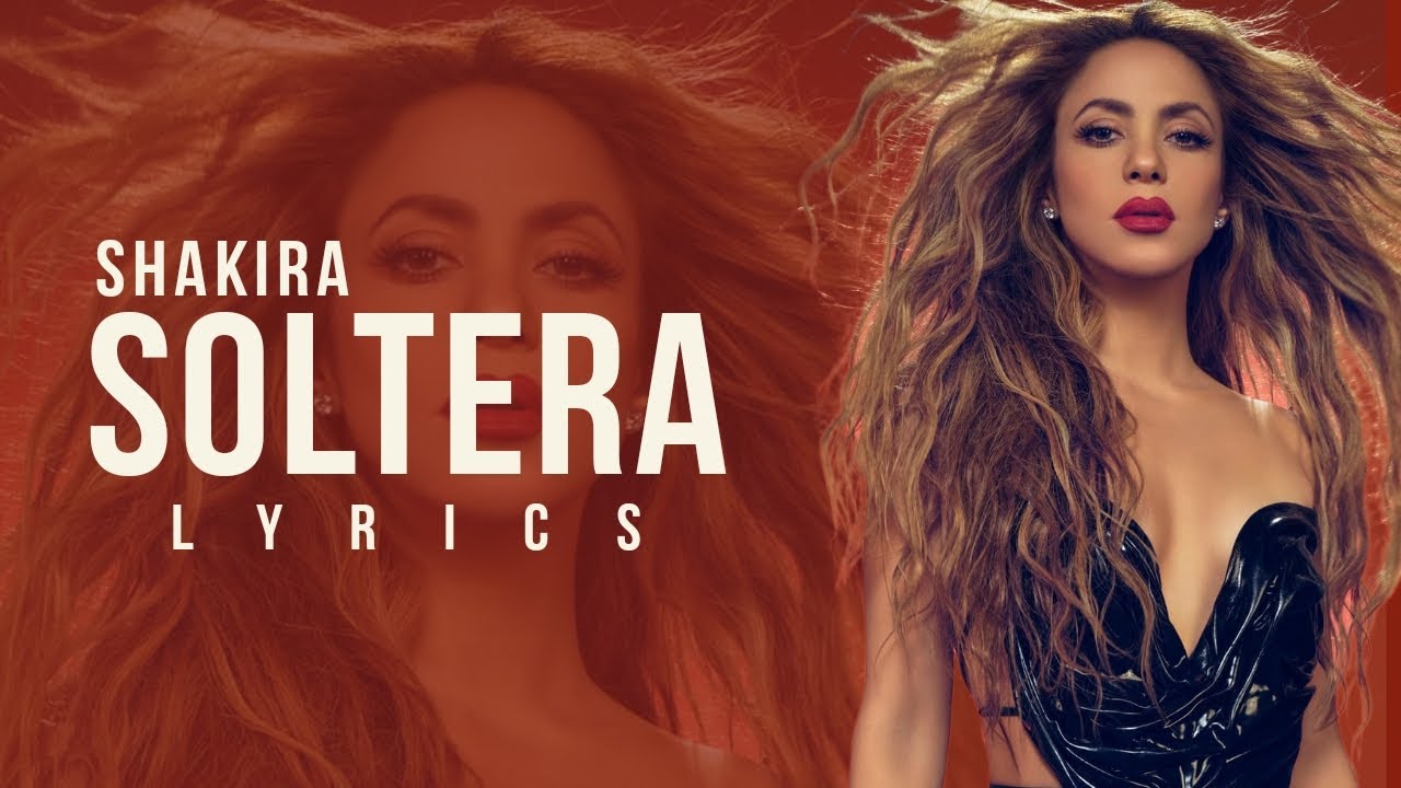 Soltera Letra Shakira - Soltera (Letra/Lyrics) - YouTube