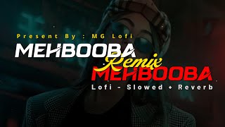 Mehbooba Mehbooba | Lofi - Slowed + Reverb | Farooq Remix | Sholay | MG Lofi