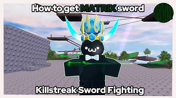 How to get MATRIX Sword In Killstreak Sword Fighting | Roblox