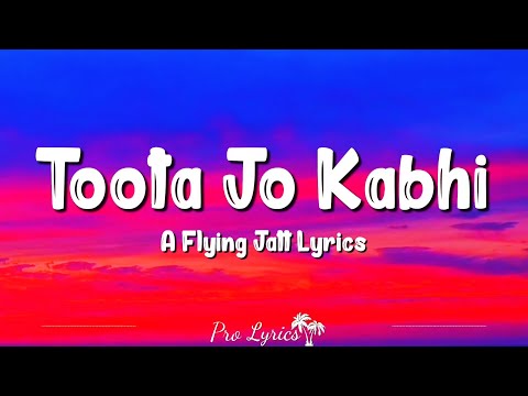 Toota Jo Kabhi Tara Lyrics Atif Aslam A Flying Jatt