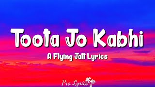 Download Lagu Toota Jo Kabhi Tara (Lyrics) - Atif Aslam - A Flying Jatt MP3