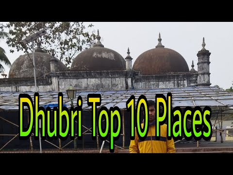 TRAVEL TO DHUBRI, DHUBRI TOP 10 PLACES