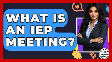 What Is An IEP Meeting? - Child Welfare Network