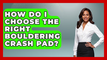 How Do I Choose The Right Bouldering Crash Pad? - Exploring Campgrounds