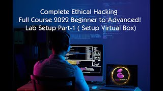 Complete ethical hacking course 2022 beginner to advanced | Lab Setup For Ethical Hacking Lecture-1