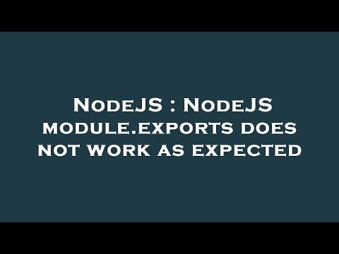 NodeJS : NodeJS module.exports does not work as expected