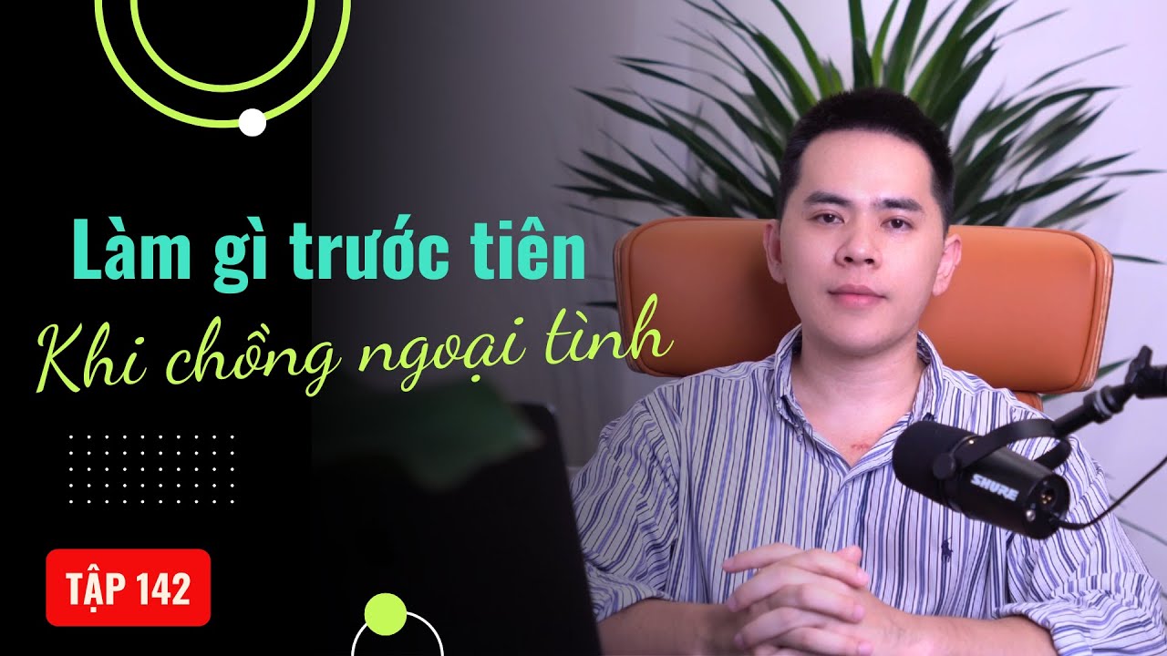 Làm gì trước tiên khi Đàn Ông Ngoại Tình