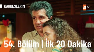 Kardeşlerim 54.  Bölüm İlk 20 Dakika @Kardeslerim