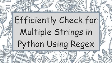 Efficiently Check for Multiple Strings in Python Using Regex