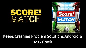 Fix Score! Match App Keeps Crashing Problem Solutions Android & iOS Phone