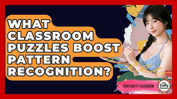 What Classroom Puzzles Boost Pattern Recognition? - Your Crafty Classroom