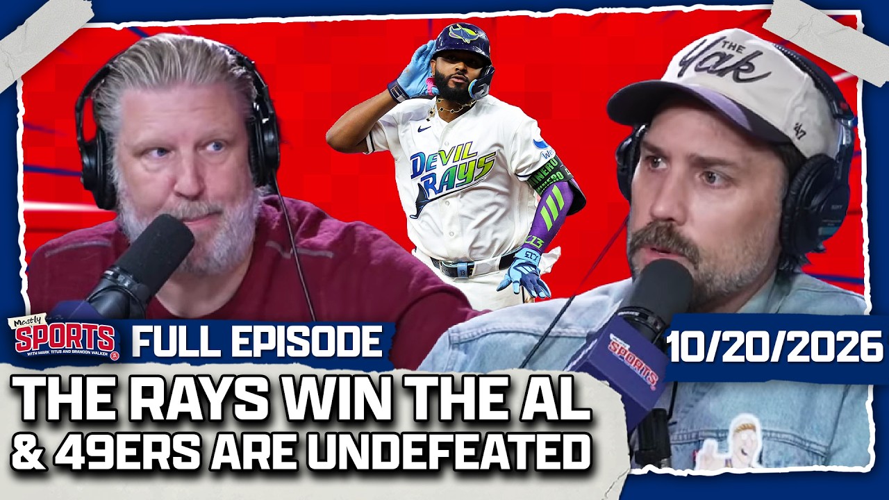 Rays Advance To The World Series, 49'ers Win AGAIN + NBA Is BACK | Mostly Sports EP 757 | 10.20.26