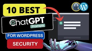 10 Best ChatGPT Prompts For WordPress Security