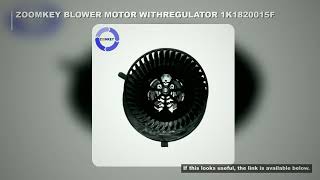 ZOOMKEY BLOWER MOTOR WITHREGULATOR 1K1820015 FIT FOR A3 Q3 TT 1K1820015D 1K1820015E 1K1820015F