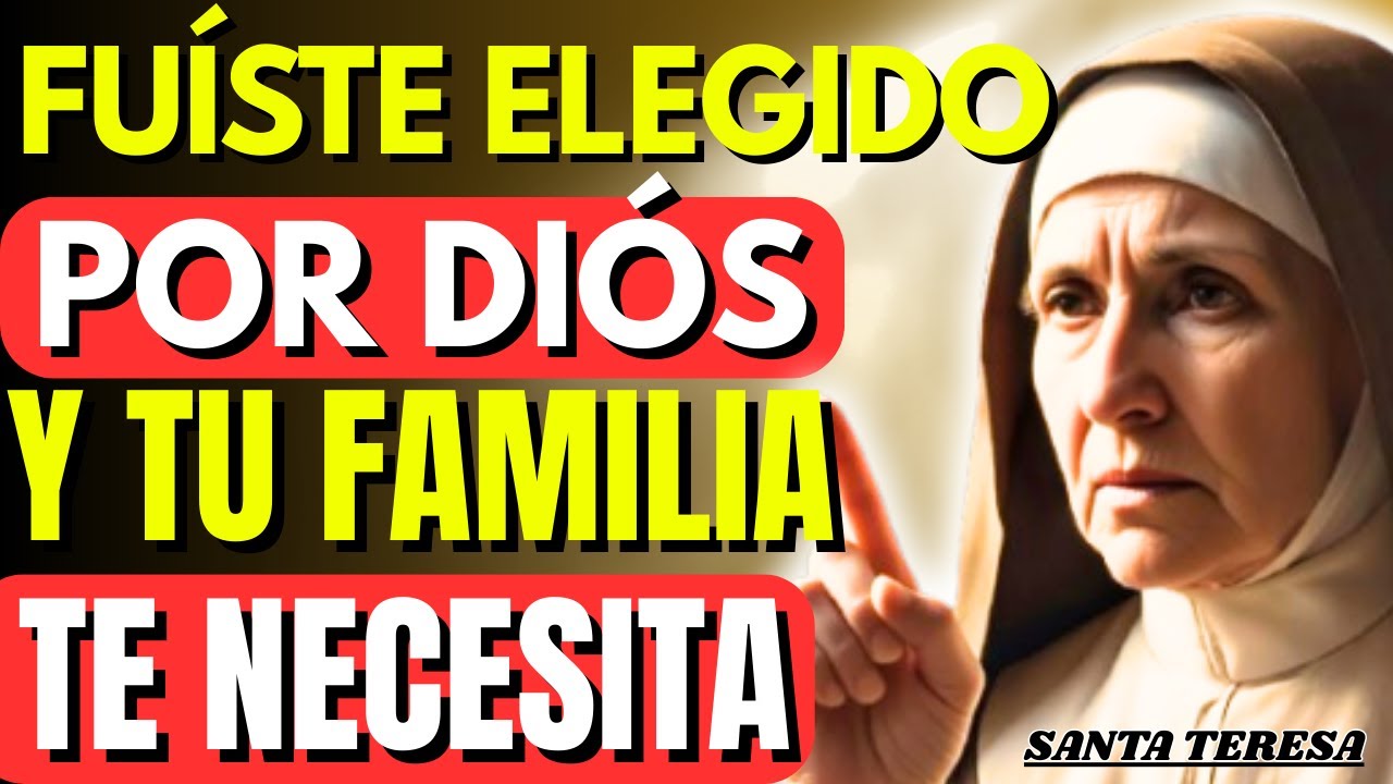 Santa Teresa Revela Por Qué DIOS Te Colocó En Tu FAMILIA — Muy POCOS Lo Comprenden